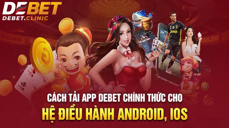 Tải app Debet Về Điện Thoại Thông Minh