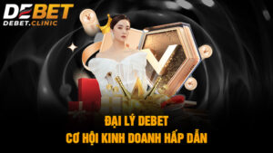 Đại lý Debet: Đối tác cá cược uy tín hàng đầu