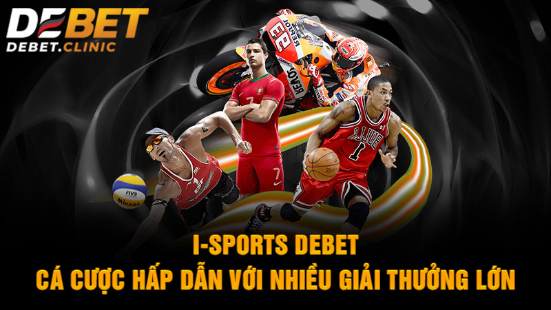 i-Sports Debet - Cá cược hấp dẫn với nhiều giải thưởng lớn