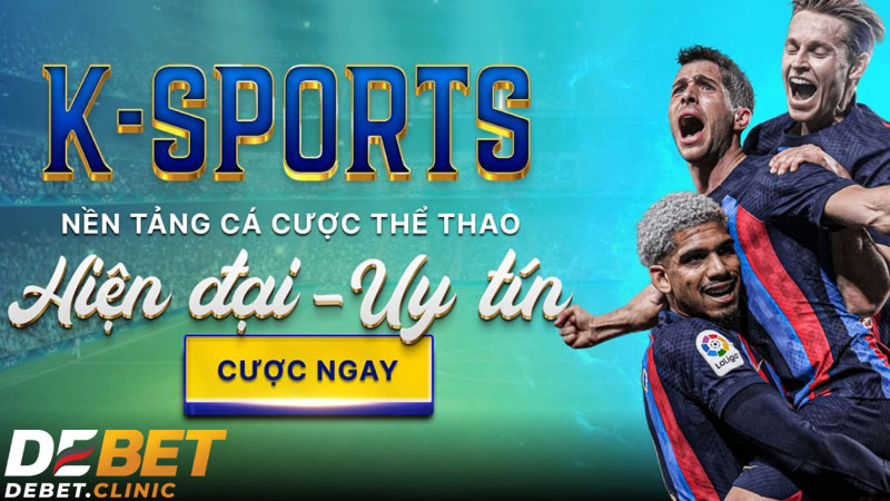 Sân Chơi Cá Độ K-Sports Debet